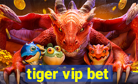 tiger vip bet